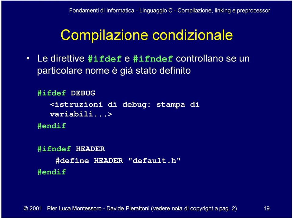 stampa di variabili...> #endif #ifndef HEADER #define HEADER "default.