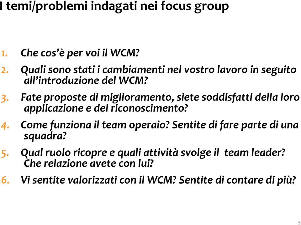 Fate prpste di miglirament, siete sddisfatti della lr applicazine e del ricnsciment? 4.