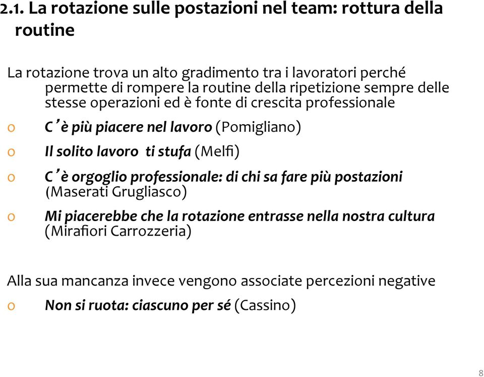 lavr ti stufa (Melfi) C è rggli prfessinale: di chi sa fare più pstazini (Maserati Grugliasc) Mi piacerebbe che la rtazine entrasse