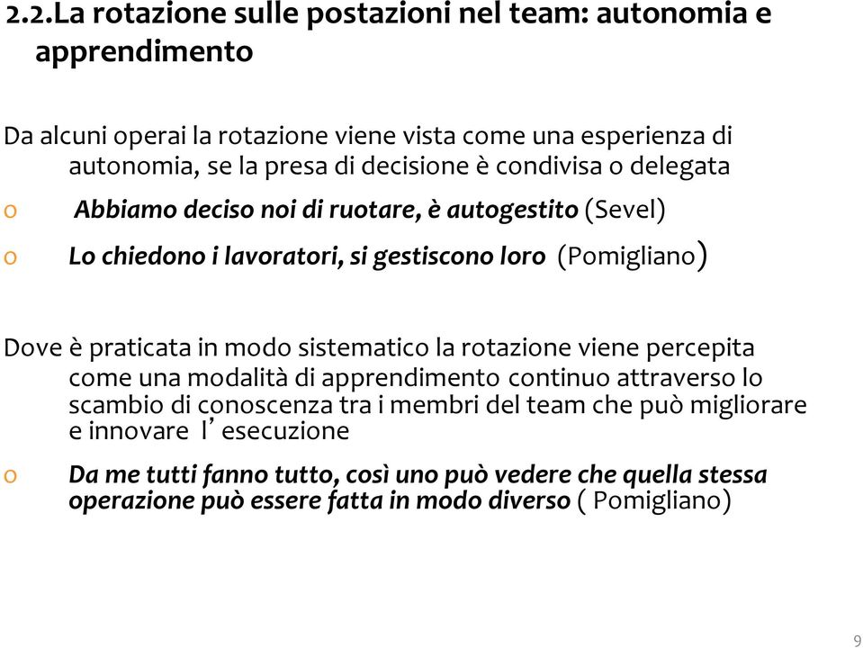 praticata in md sistematic la rtazine viene percepita cme una mdalità di apprendiment cntinu attravers l scambi di cnscenza tra i membri del