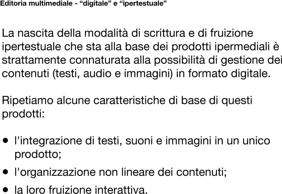 audio e immagini) in formato digitale.