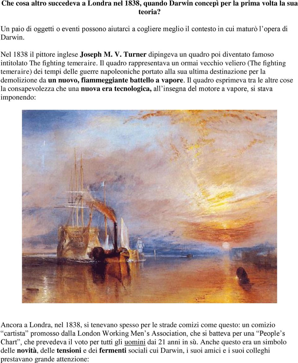 Turner dipingeva un quadro poi diventato famoso intitolato The fighting temeraire.