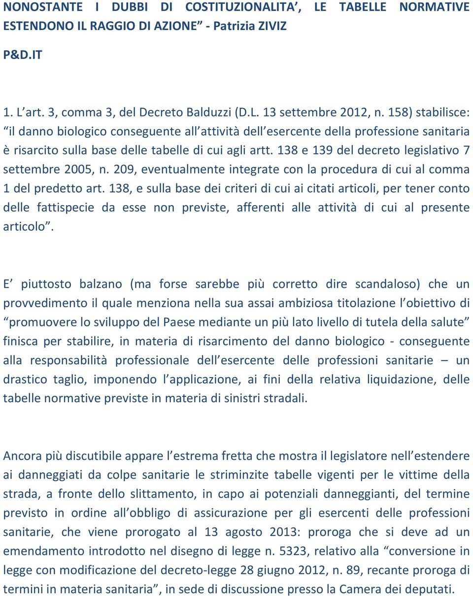 138 e 139 del decreto legislativo 7 settembre 2005, n. 209, eventualmente integrate con la procedura di cui al comma 1 del predetto art.