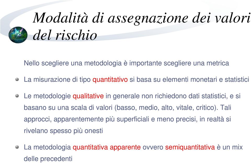 statistici, e si basano su una scala di valori (basso, medio, alto, vitale, critico).