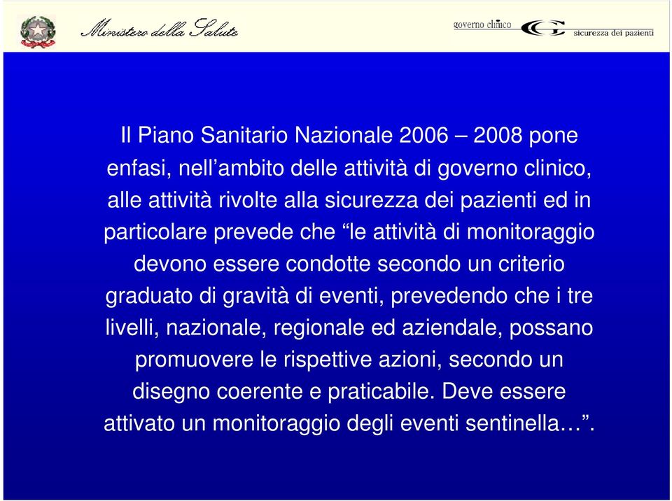 criterio graduato di gravità di eventi, prevedendo che i tre livelli, nazionale, regionale ed aziendale, possano