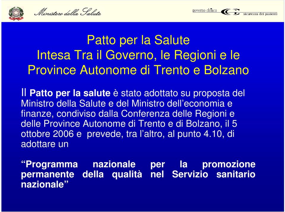 Conferenza delle Regioni e delle Province Autonome di Trento e di Bolzano, il 5 ottobre 2006 e prevede, tra l altro,