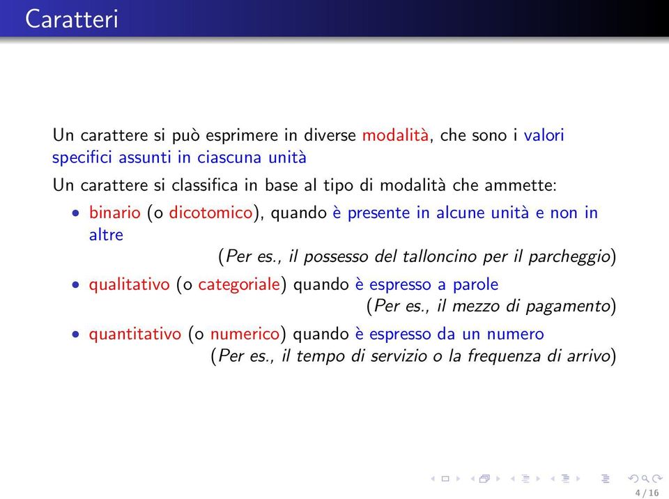 (Per es., il possesso del talloncino per il parcheggio) qualitativo (o categoriale) quando è espresso a parole (Per es.