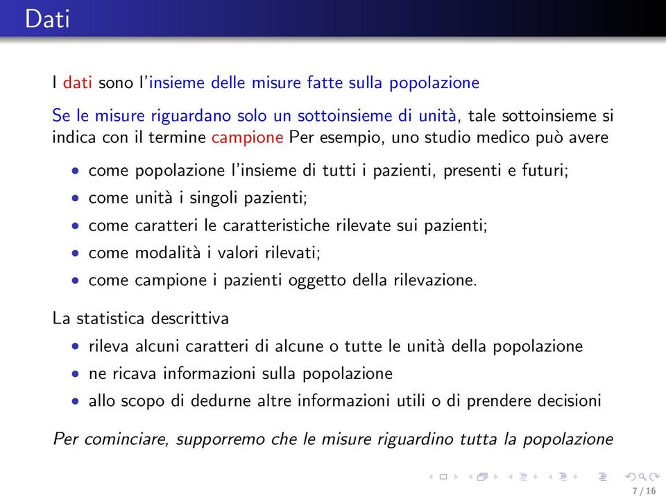 come modalità i valori rilevati; come campione i pazienti oggetto della rilevazione.