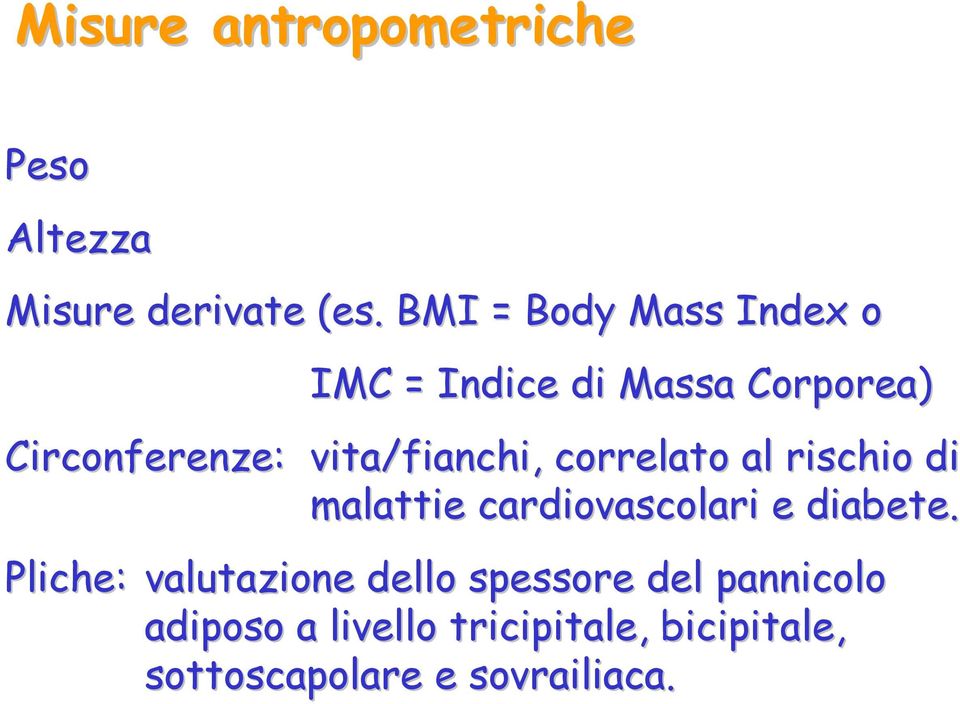 vita/fianchi, correlato al rischio di malattie cardiovascolari e diabete.