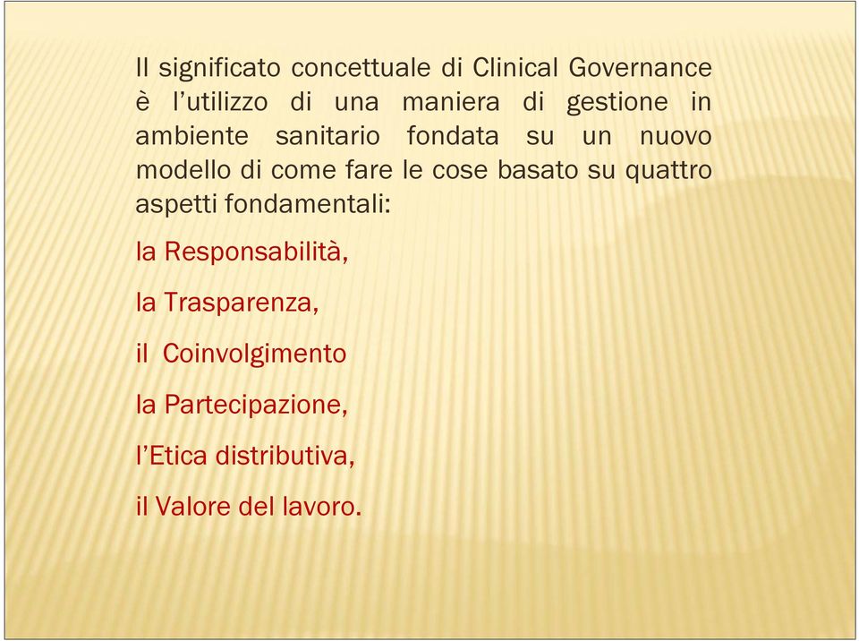 cose basato su quattro aspetti fondamentali: la Responsabilità, la