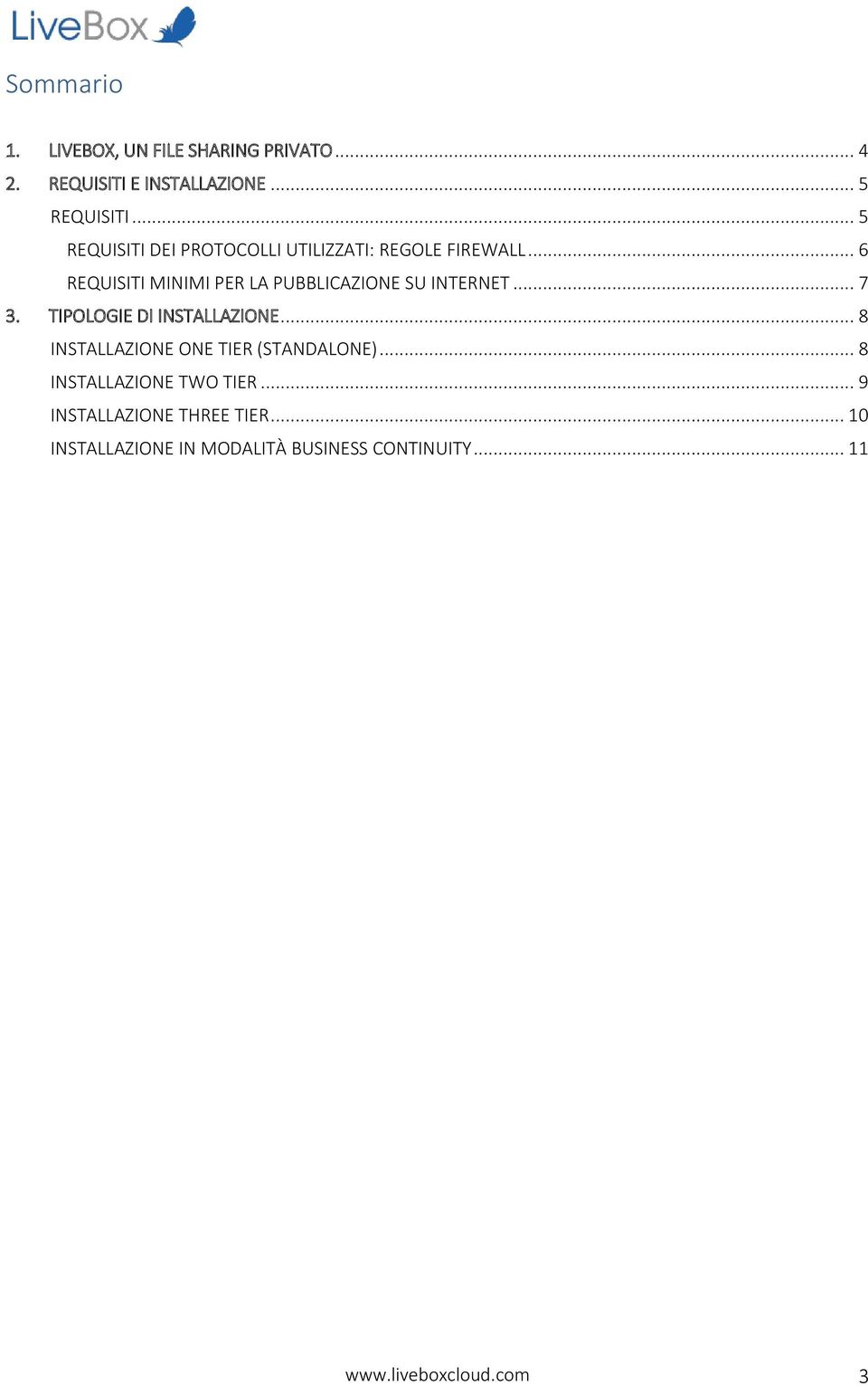 .. 6 REQUISITI MINIMI PER LA PUBBLICAZIONE SU INTERNET... 7 3. TIPOLOGIE DI INSTALLAZIONE.