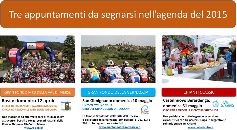 rosiabike San Gimignano: domenica 10 maggio UNESCO CYCLING TOUR GIRO DEL GRANDUCATO DI TOSCANA La famosa Granfondo della città dell Unesco e delle terre della Vernaccia, con percorsi di 161-114 e 70