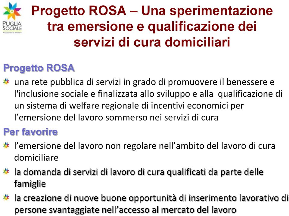 lavoro sommerso nei servizi di cura Per favorire l emersione del lavoro non regolare nell ambito del lavoro di cura domiciliare la domanda di servizi di lavoro di