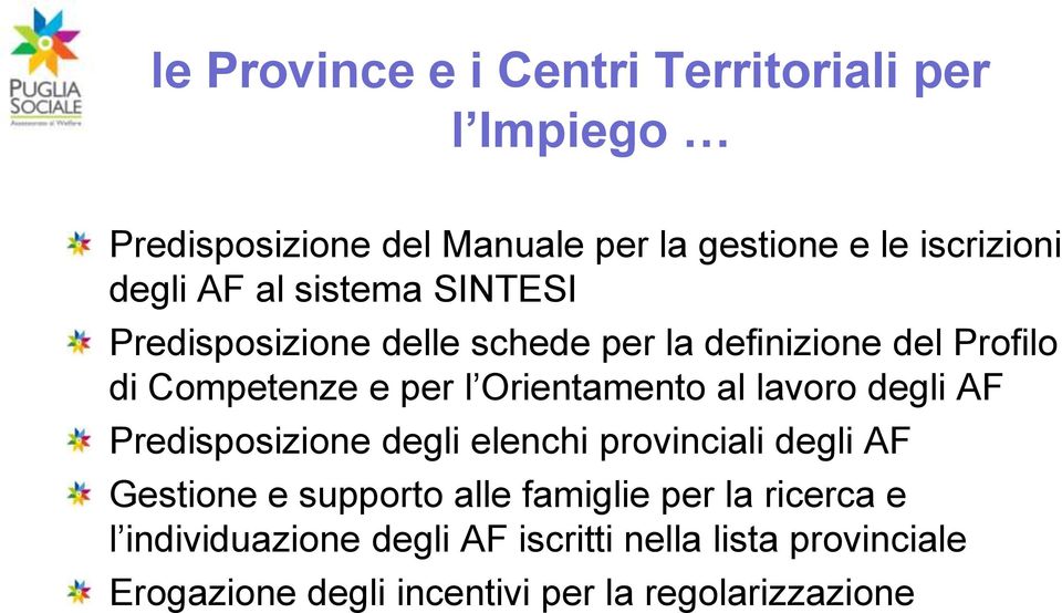 Orientamento al lavoro degli AF Predisposizione degli elenchi provinciali degli AF Gestione e supporto alle