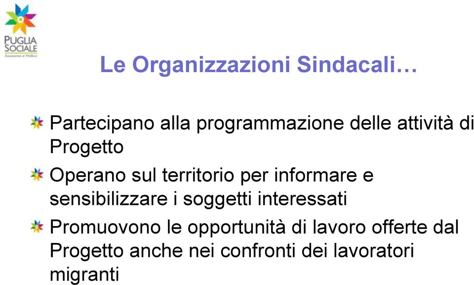 sensibilizzare i soggetti interessati Promuovono le opportunità