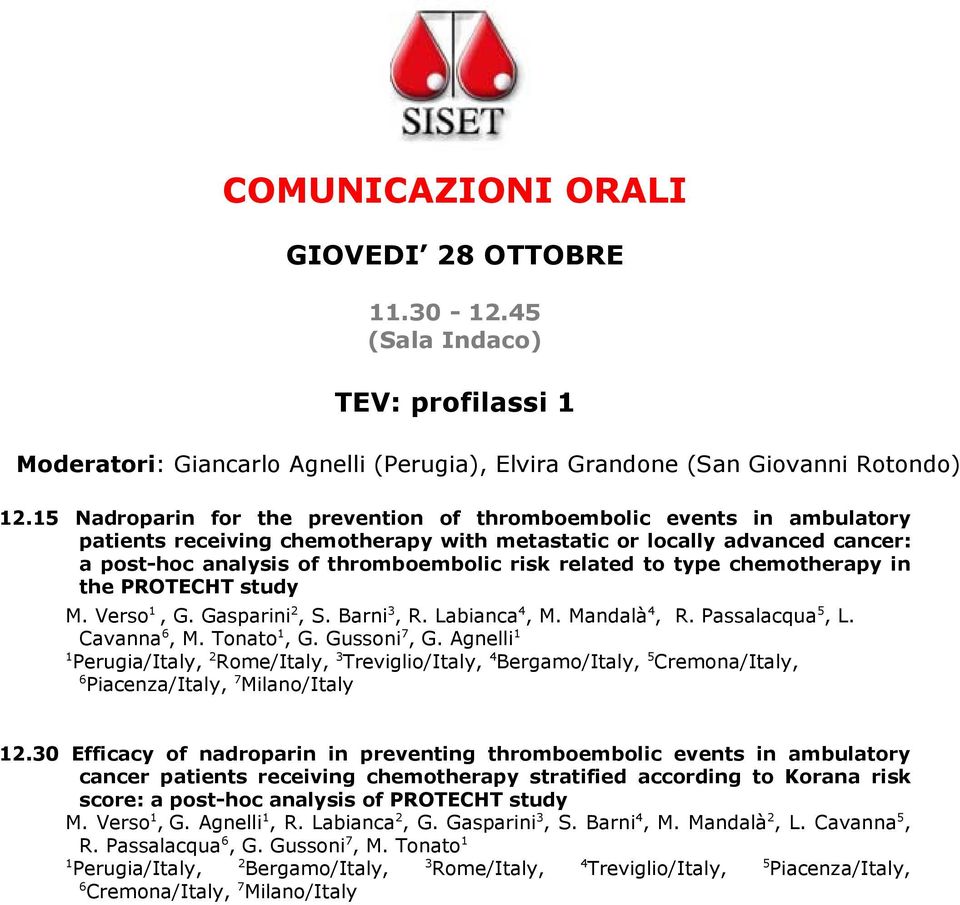 to type chemotherapy in the PROTECHT study M. Verso 1, G. Gasparini 2, S. Barni 3, R. Labianca 4, M. Mandalà 4, R. Passalacqua 5, L. Cavanna 6, M. Tonato 1, G. Gussoni 7, G.