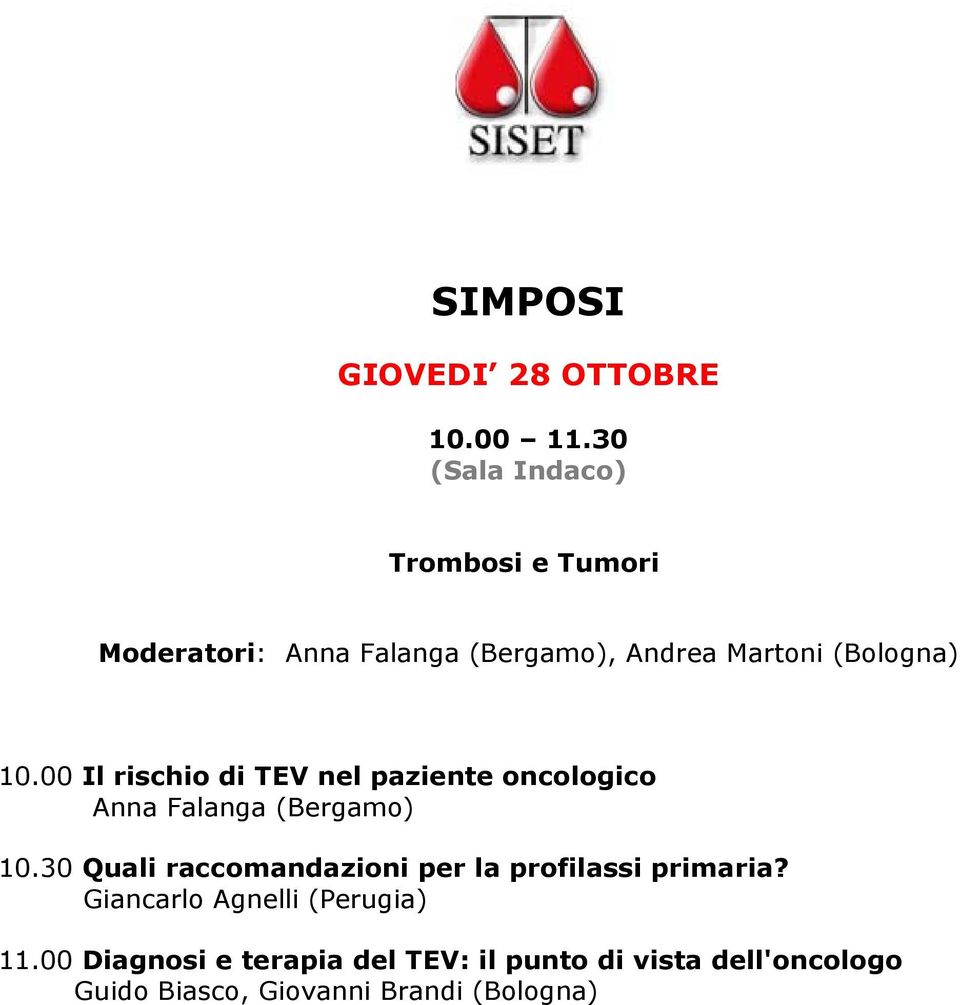 10.00 Il rischio di TEV nel paziente oncologico Anna Falanga (Bergamo) 10.