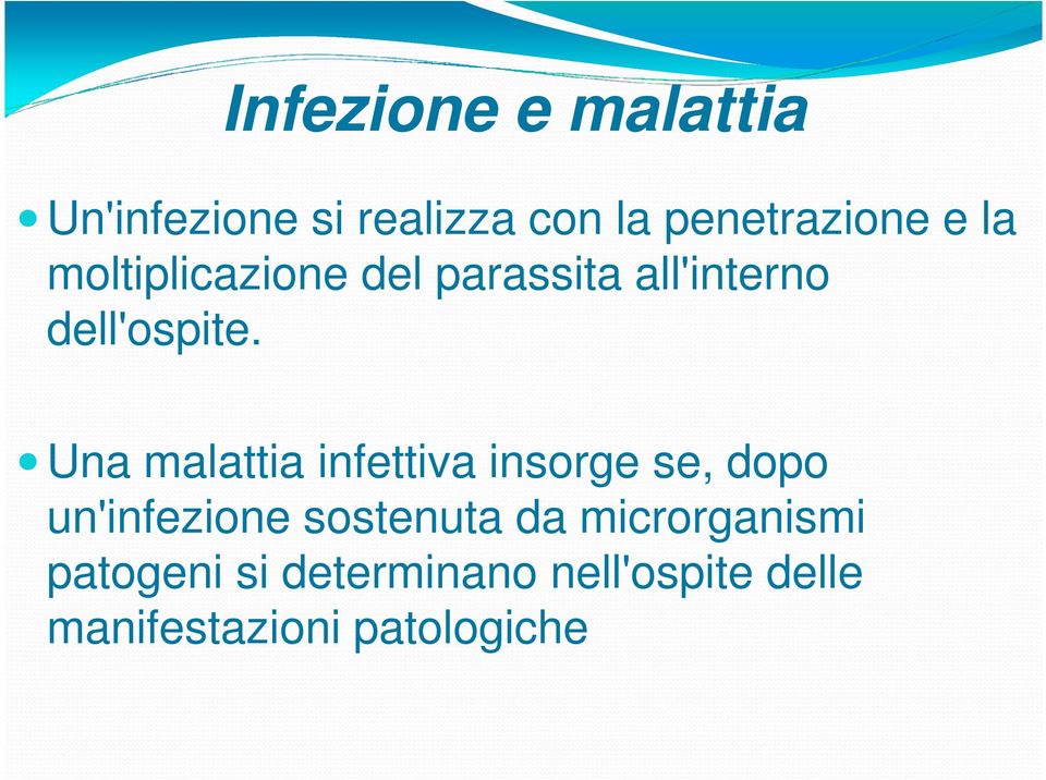 Una malattia infettiva insorge se, dopo un'infezione sostenuta da