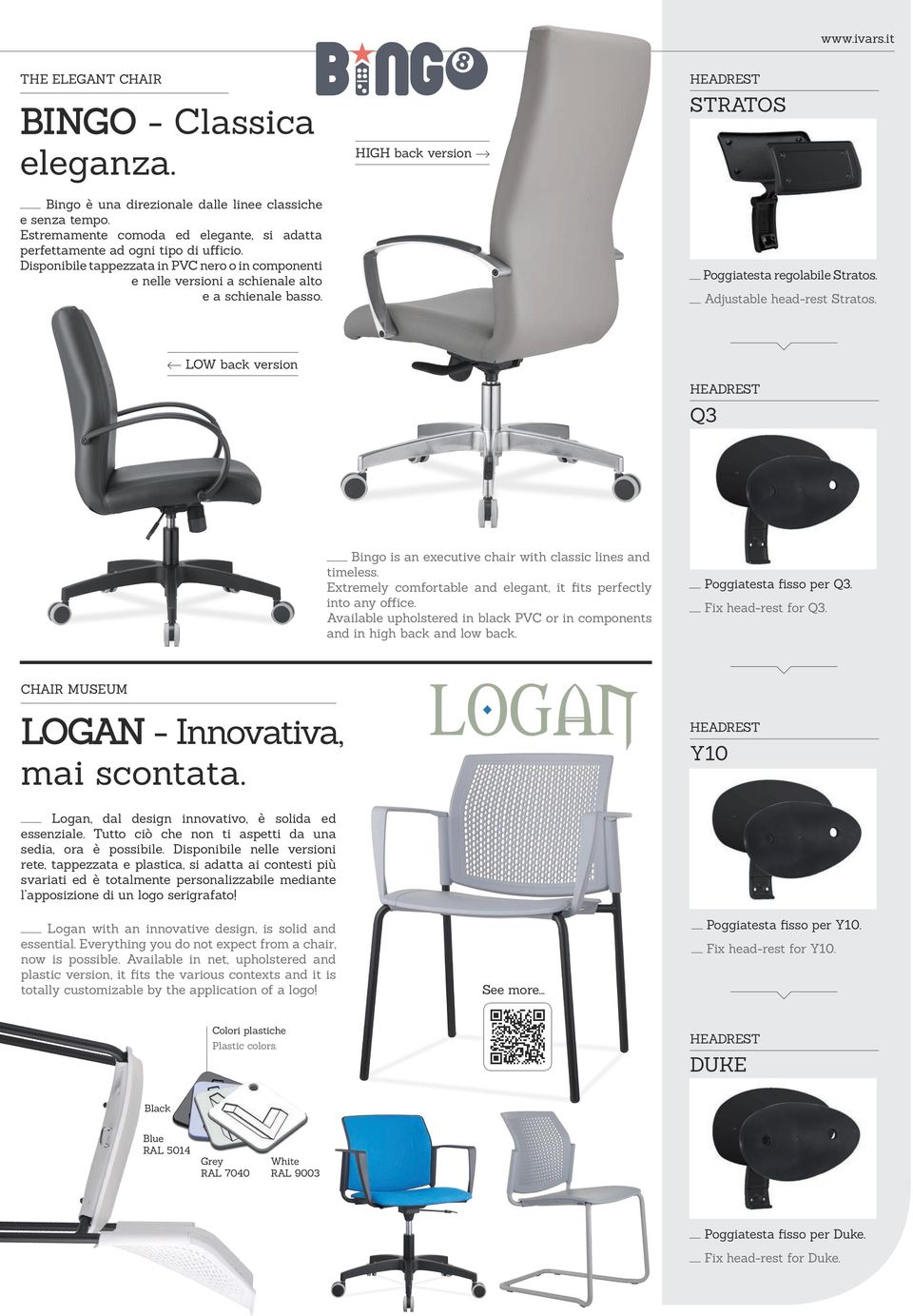 Adjustable head-rest Stratos. LOW back version HEADREST Q3 Bingo is an executive chair with classic lines and timeless. Extremely comfortable and elegant, it fits perfectly into any office.