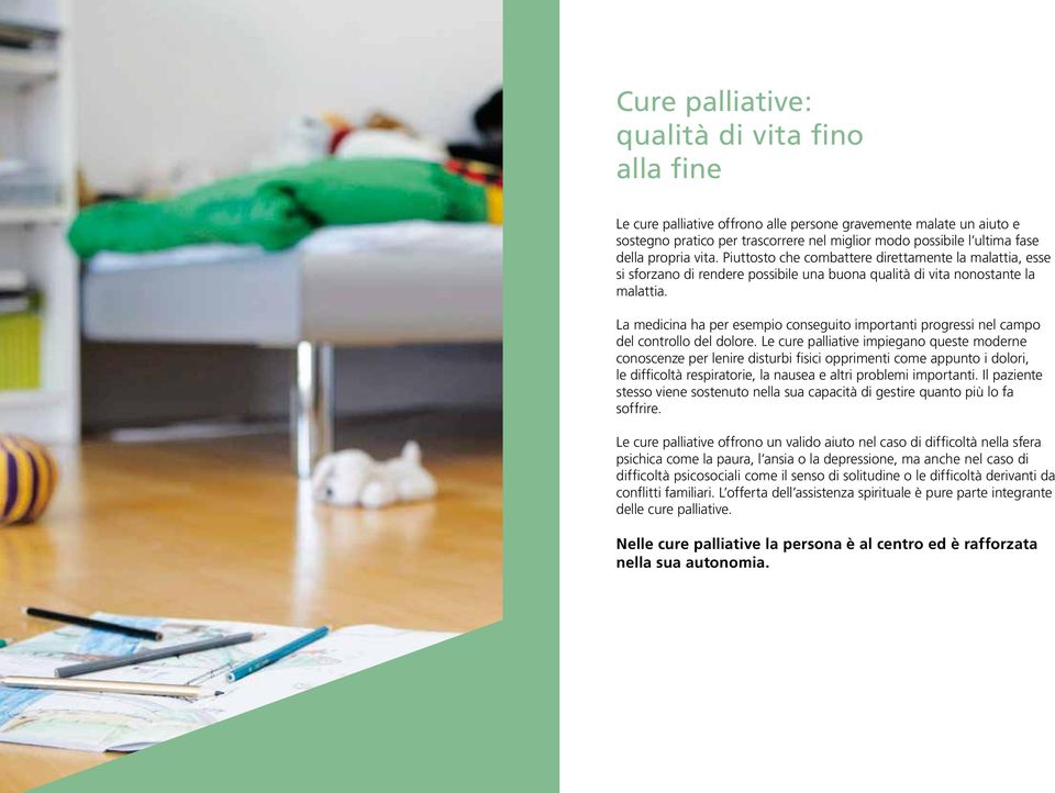 La medicina ha per esempio conseguito importanti progressi nel campo del controllo del dolore.