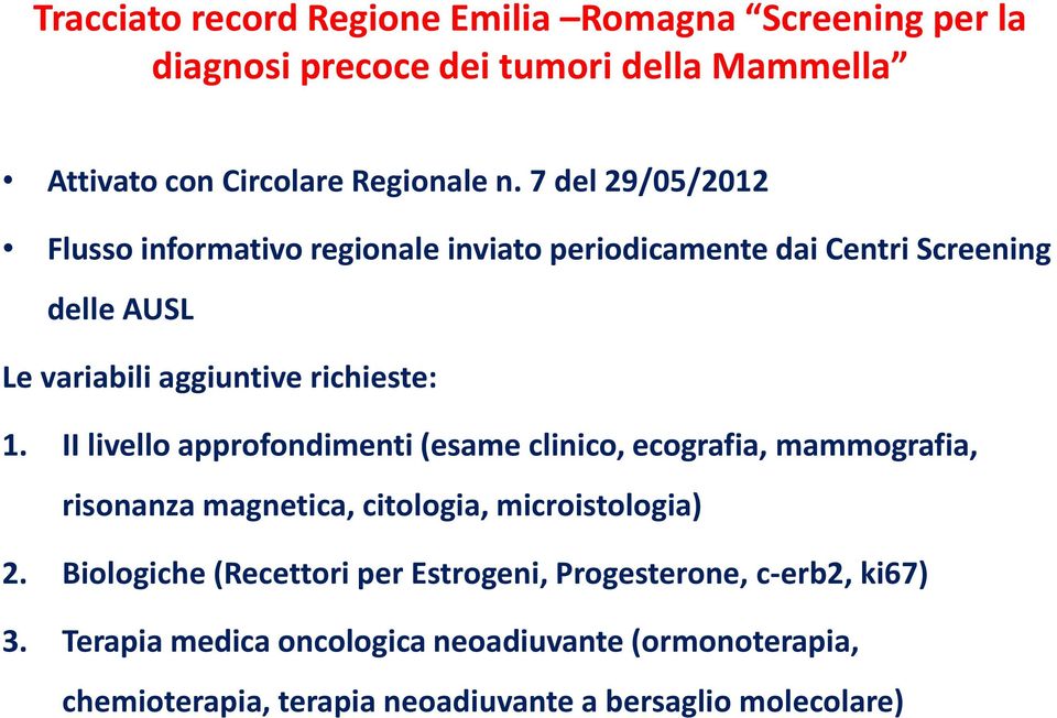 II livello approfondimenti (esame clinico, ecografia, mammografia, risonanza magnetica, citologia, microistologia) 2.