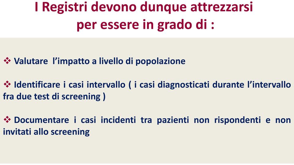 diagnosticati durante l intervallo fra due test di screening )