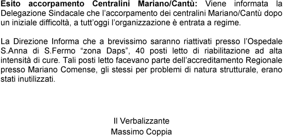 La Direzione Informa che a brevissimo saranno riattivati presso l Ospedale S.Anna di S.