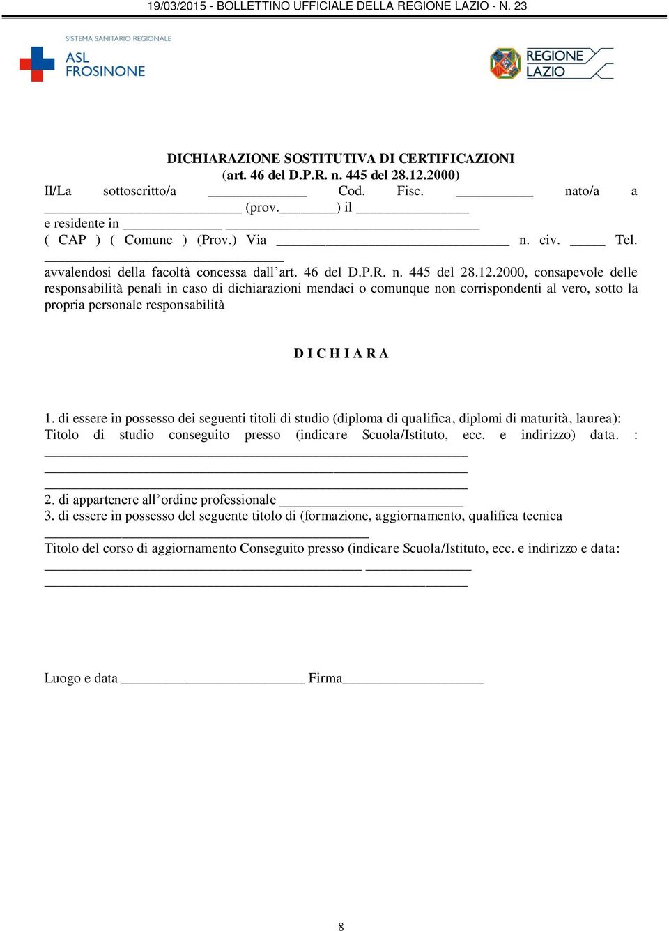 2000, consapevole delle responsabilità penali in caso di dichiarazioni mendaci o comunque non corrispondenti al vero, sotto la propria personale responsabilità D I C H I A R A 1.