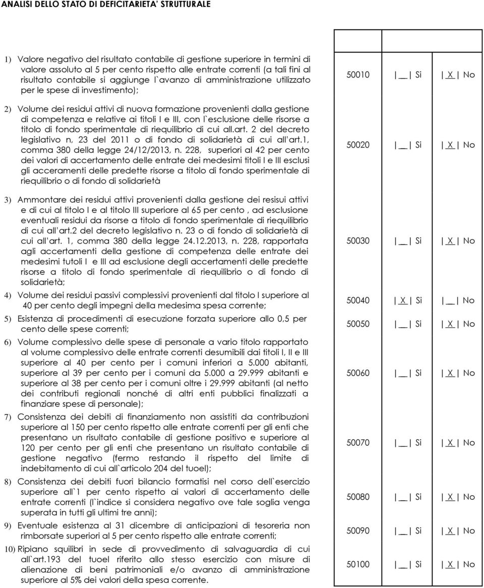 e relative ai titoli I e III, con l`esclusione delle risorse a titolo di fondo sperimentale di riequilibrio di cui all.art.