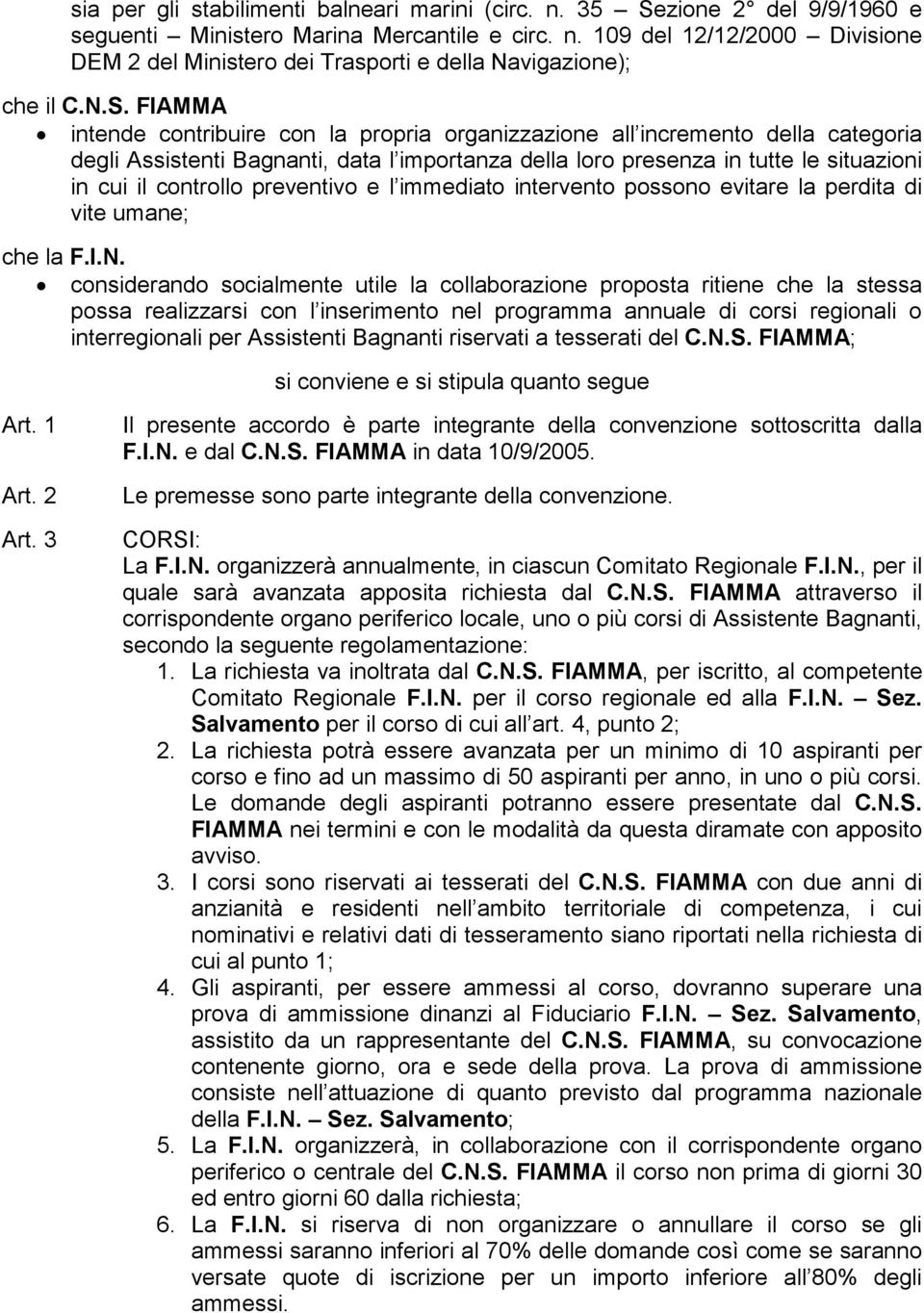 controllo preventivo e l immediato intervento possono evitare la perdita di vite umane; che la F.I.N.