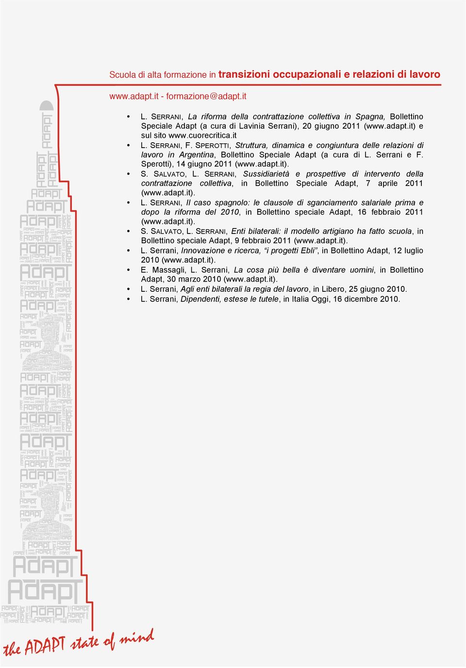 SERRANI, Sussidiarietà e prospettive di intervento della contrattazione collettiva, in Bollettino Speciale Adapt, 7 aprile 2011 (www.adapt.it). L.