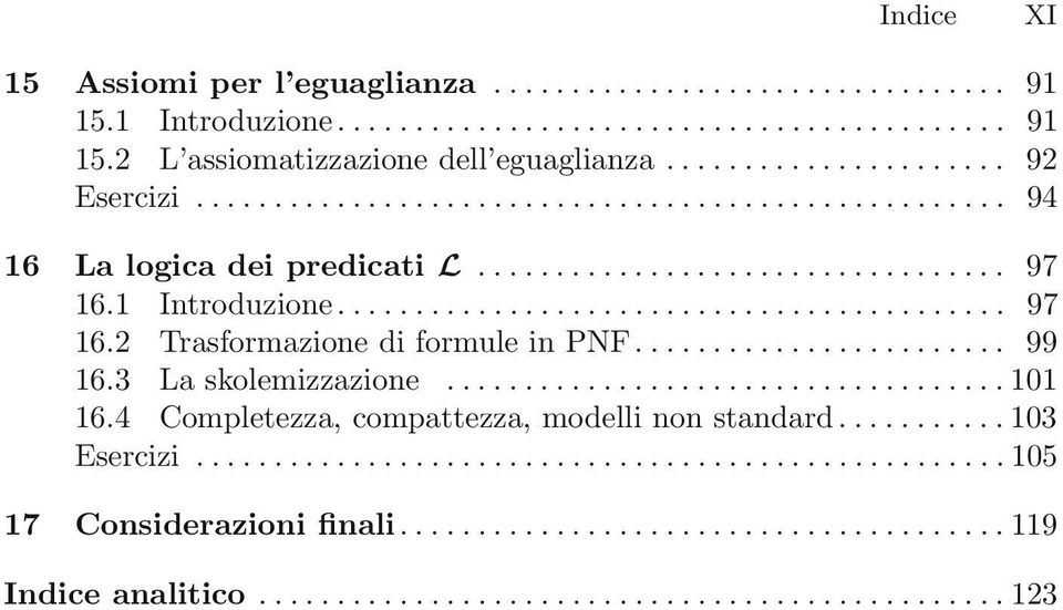 .. 99 16.3 Laskolemizzazione...101 16.4 Completezza, compattezza, modelli non standard.