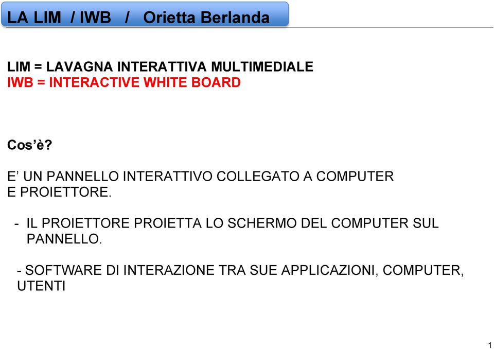 E UN PANNELLO INTERATTIVO COLLEGATO A COMPUTER E PROIETTORE.