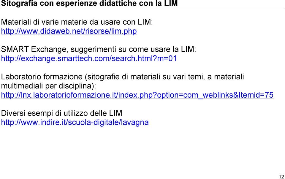 m=01 Laboratorio formazione (sitografie di materiali su vari temi, a materiali multimediali per disciplina): http://lnx.