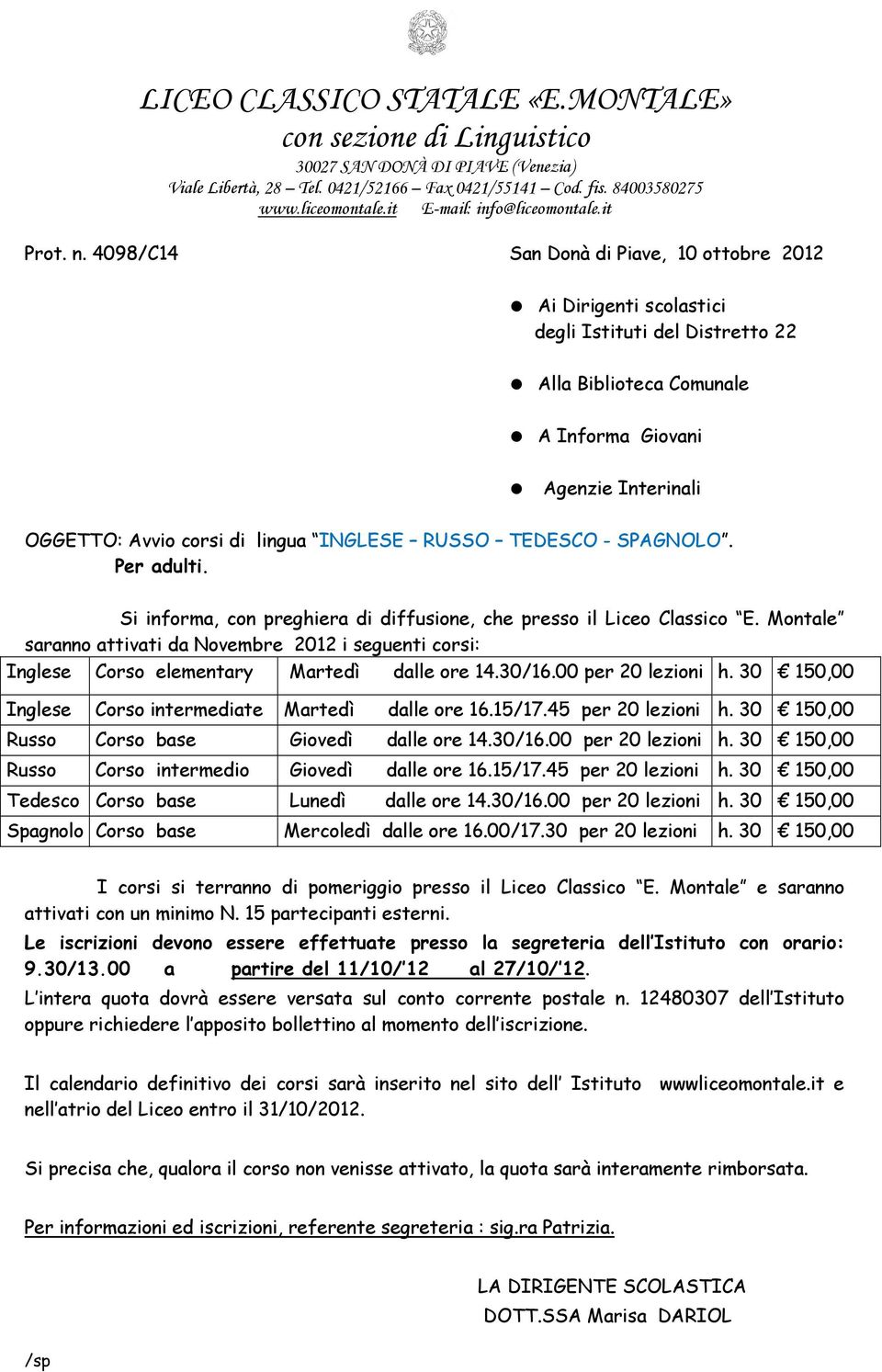 INGLESE RUSSO TEDESCO - SPAGNOLO. Per adulti. Si informa, con preghiera di diffusione, che presso il Liceo Classico E.