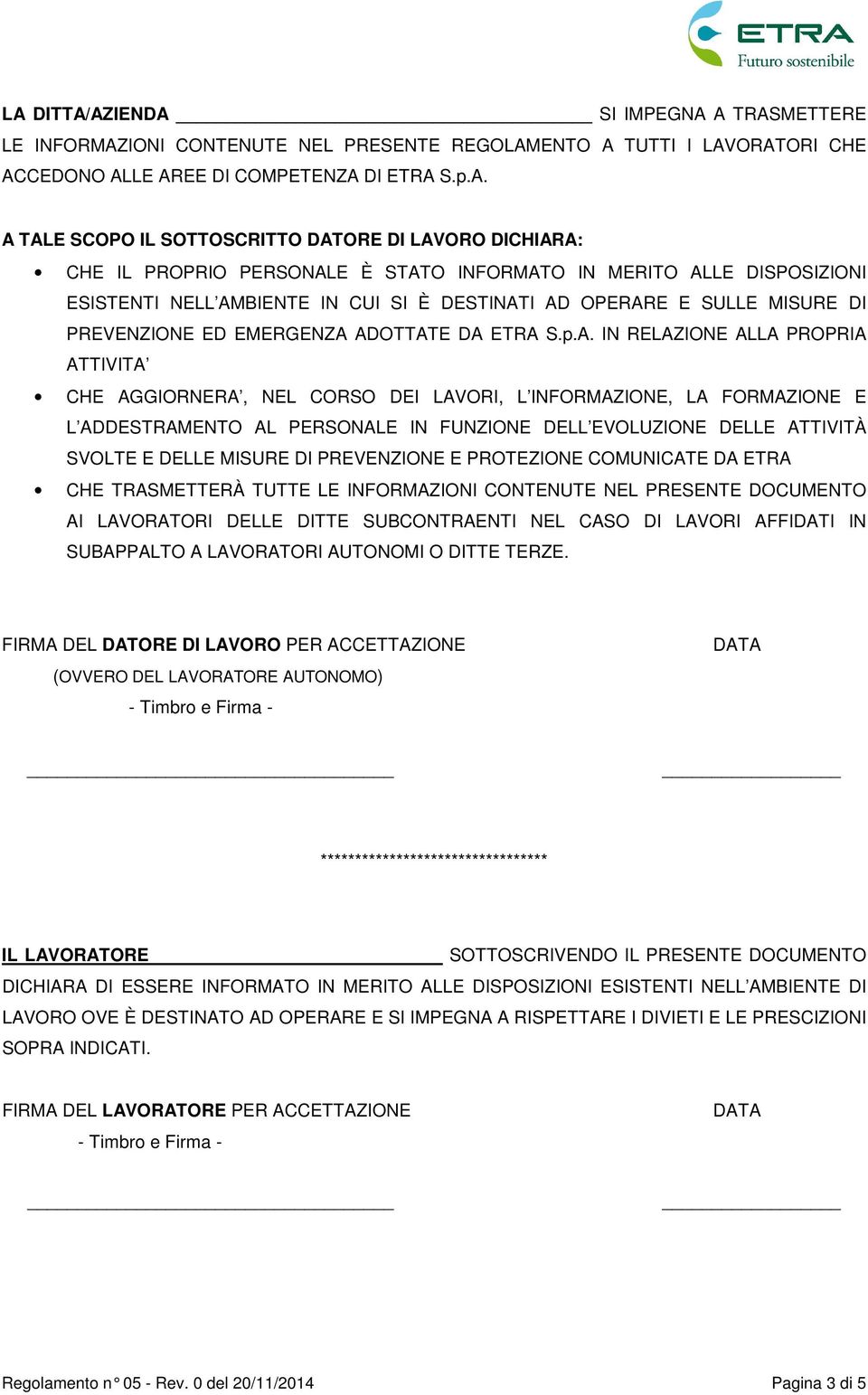 ADOTTATE DA ETRA S.p.A. IN RELAZIONE ALLA PROPRIA ATTIVITA CHE AGGIORNERA, NEL CORSO DEI LAVORI, L INFORMAZIONE, LA FORMAZIONE E L ADDESTRAMENTO AL PERSONALE IN FUNZIONE DELL EVOLUZIONE DELLE