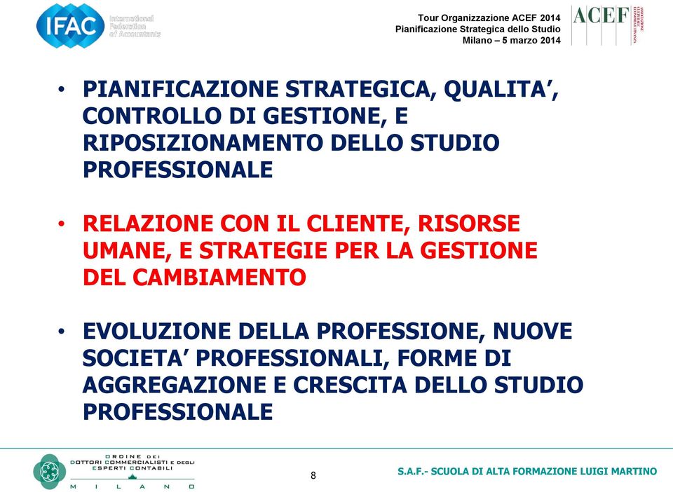 STRATEGIE PER LA GESTIONE DEL CAMBIAMENTO EVOLUZIONE DELLA PROFESSIONE, NUOVE