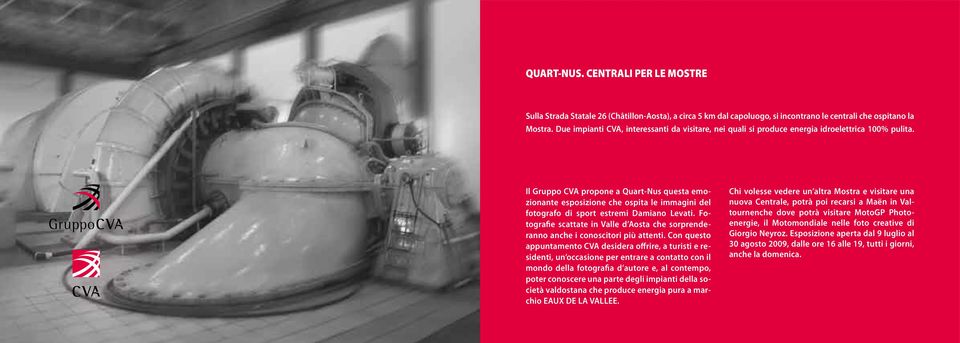Il Gruppo CVA propone a Quart-Nus questa emozionante esposizione che ospita le immagini del fotografo di sport estremi Damiano Levati.