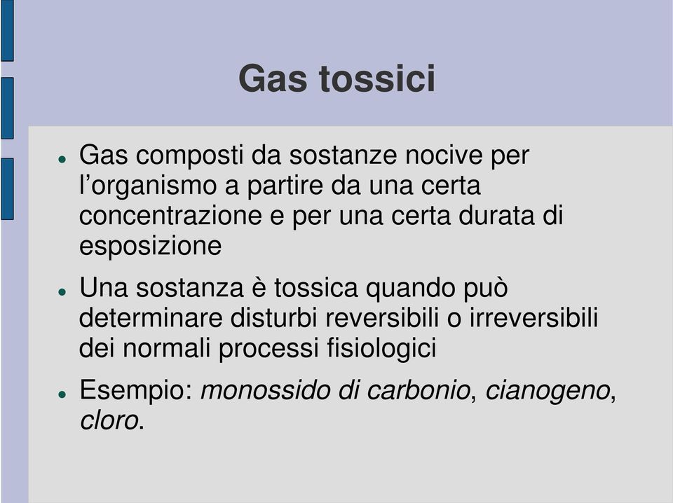 è tossica quando può determinare disturbi reversibili o irreversibili dei