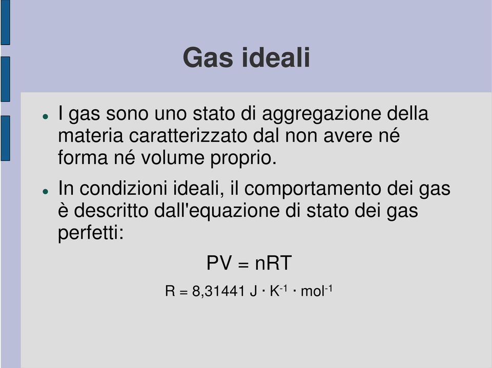 In condizioni ideali, il comportamento dei gas è descritto