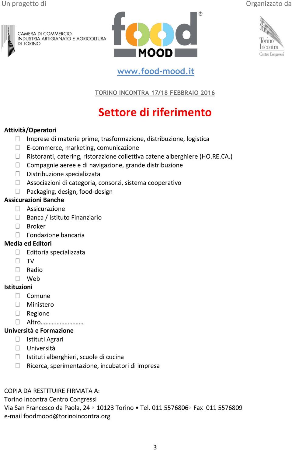 ) Compagnie aeree e di navigazione, grande distribuzione Distribuzione specializzata Associazioni di categoria, consorzi, sistema cooperativo Packaging, design, food-design