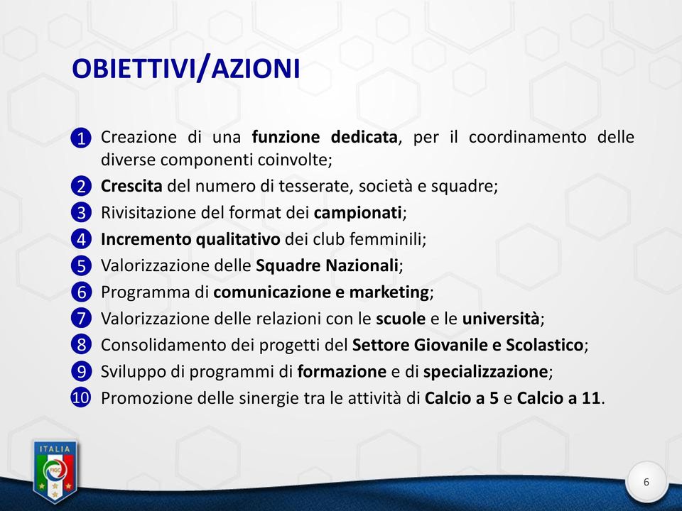 Nazionali; Programma di comunicazione e marketing; Valorizzazione delle relazioni con le scuole e le università; Consolidamento dei progetti del