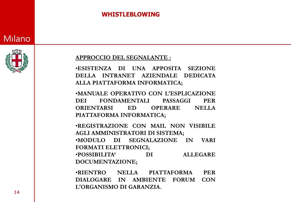 INFORMATICA; REGISTRAZIONE CON MAIL NON VISIBILE AGLI AMMINISTRATORI DI SISTEMA; MODULO DI SEGNALAZIONE IN VARI FORMATI