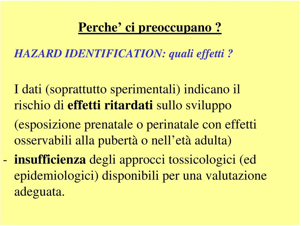 sviluppo (esposizione prenatale o perinatale con effetti osservabili alla pubertà o