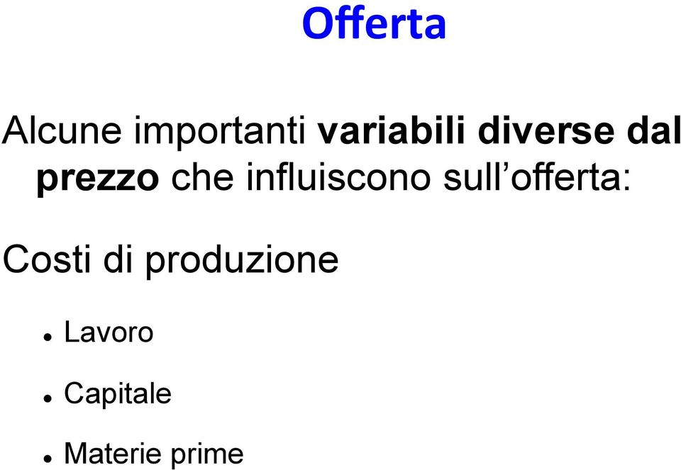 influiscono sull offerta: Costi