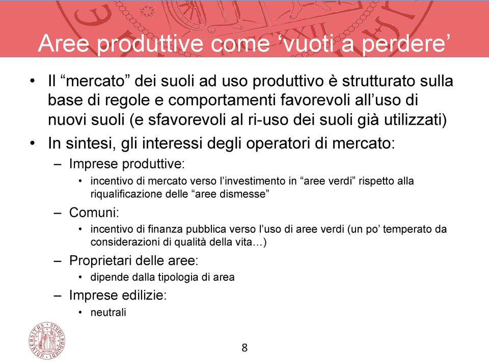 mercato verso l investimento in aree verdi rispetto alla riqualificazione delle aree dismesse Comuni: incentivo di finanza pubblica verso l uso di