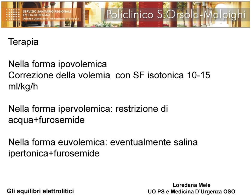 ipervolemica: restrizione di acqua+furosemide Nella