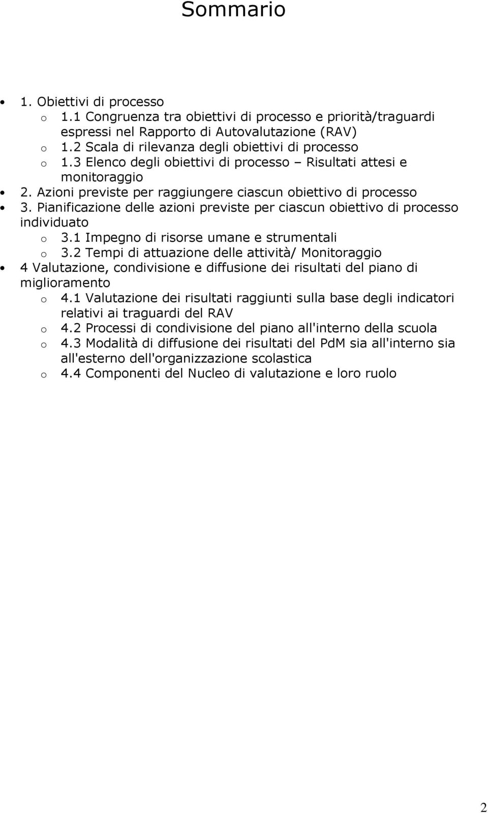 Pianific delle azioni previste per ciascun obiettivo di processo dividuato o 3.1 Impegno di risorse umane e strumentali o 3.