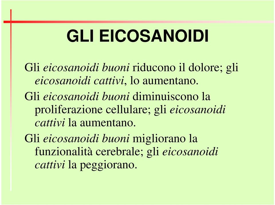 Gli eicosanoidi buoni diminuiscono la proliferazione cellulare; gli