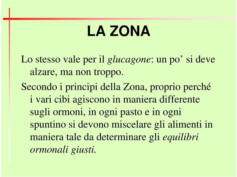 maniera differente sugli ormoni, in ogni pasto e in ogni spuntino si devono